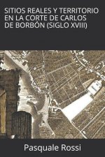 Sitios Reales y Territorio en la Corte de Carlos de Borbón (Siglo XVIII)