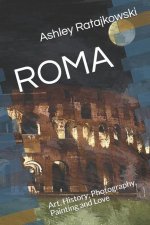 Roma: Art, History, Photography, Painting and Love