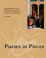 Purses in Pieces: Archaeological Finds of Late Medieval and 16th Century Leather Purses, Pouches, Bags and Cases in the Netherlands