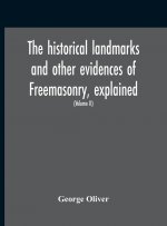 Historical Landmarks And Other Evidences Of Freemasonry, Explained