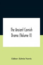 Ancient Cornish Drama (Volume Ii)