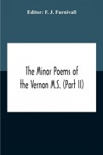 Minor Poems Of The Vernon M.S. (Part Ii) (With A Few From The Digby Mss. 2 And 86)