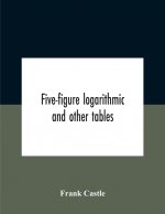 Five-Figure Logarithmic And Other Tables