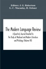 Modern Language Review; A Quarterly Journal Devoted To The Study Of Medieval And Modern Literature And Philology (Volume Vii)