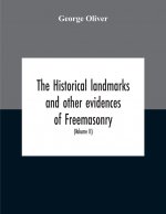 Historical Landmarks And Other Evidences Of Freemasonry, Explained
