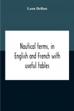 Nautical Terms, In English And French With Useful Tables