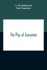 Play Of Everyman, Based On The Old English Morality Play New Version By Hugo Von Hofmannsthal Set To Blank Verse By George Sterling In Collaboration W