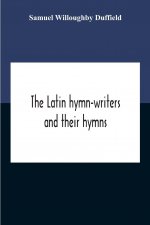 Latin Hymn-Writers And Their Hymns