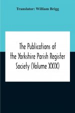 Publications Of The Yorkshire Parish Register Society (Volume Xxix) The Register Of Terrington, Co. York