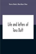 Life And Letters Of Toru Dutt