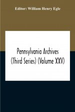 Pennsylvania Archives (Third Series) (Volume Xxv)