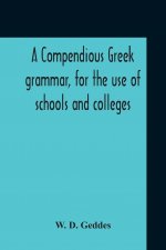 Compendious Greek Grammar, For The Use Of Schools And Colleges