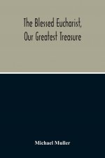 Blessed Eucharist, Our Greatest Treasure