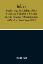Folklore; A Quarterly Review Of Myth, Tradition, Institution & Custom Being The Transactions Of The Folk-Lore Society And Incorporating The Archaeolog