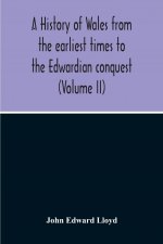 History Of Wales From The Earliest Times To The Edwardian Conquest (Volume Ii)
