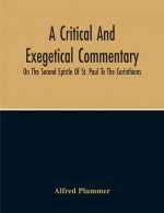 Critical And Exegetical Commentary On The Second Epistle Of St. Paul To The Corinthians