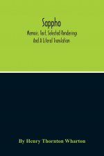 Sappho; Memoir, Text, Selected Renderings And A Literal Translation