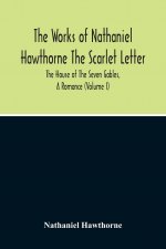 Scarlet Letter. The House Of The Seven Gables, A Romance (Volume I)