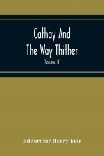 Cathay And The Way Thither; Being A Collection Of Medieval Notices Of China With A Preliminary Essay On The Intercourse Between China And The Western