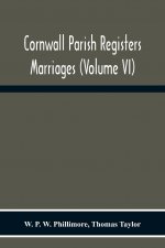 Cornwall Parish Registers. Marriages (Volume Vi)
