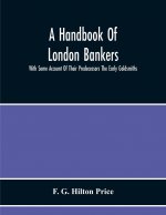 Handbook Of London Bankers, With Some Account Of Their Predecessors The Early Goldsmiths