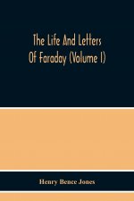 Life And Letters Of Faraday (Volume I)