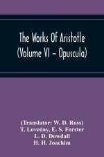 Works Of Aristotle (Volume Vi - Opuscula)