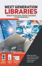 Next Generation Libraries: Emerging Technologies, Community Engagement & Future Librarianship