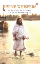 Divine Whispers - 365 SPIRITUAL QUOTES OF H.H. SRI SRI RAVI SHANKAR