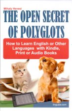 Open Secret of Polyglots - How to learn English or Other Languages with Kindle, Print or Audio Books