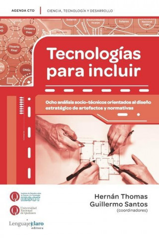 Tecnologías para incluir: Ocho análisis socio-técnicos orientados al dise?o estratégico de artefactos y normativas