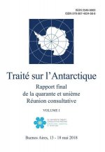 Rapport final de la quarante et uni?me Réunion consultative du Traité sur l'Antarctique. Volume I