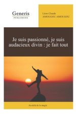 Je suis passionné, je suis audacieux divin: je fais tout: Au-del? de la magie