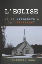 L'Eglise: De la Primitive ? la FINITIVE