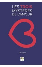 Les Trois Mysteres de l'Amour: Pour Reussir Sa Vie de Couple