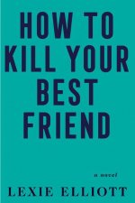 How to Kill Your Best Friend