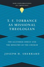 T. F. Torrance as Missional Theologian