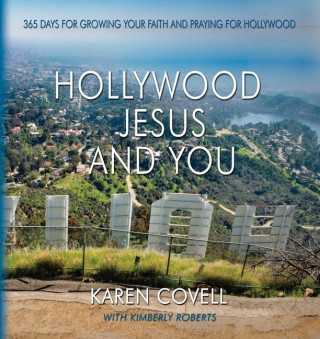 Hollywood, Jesus, and You: 365 Days for Growing Your Faith and Praying for Hollywood