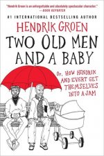 Two Old Men and a Baby : Or, How Hendrik and Evert Get Themselves into a Jam