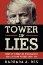 Tower of Lies: What My Eighteen Years of Working with Donald Trump Reveals about Him