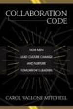 Collaboration Code: How Men Lead Culture Change and Nurture Tomorrow's Leaders