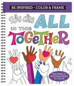 Color & Frame Coloring Book - Be Inspired (We Are All in This Together)