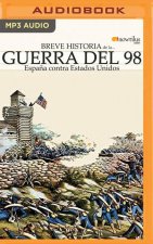 Breve Historia de la Guerra del 98 (Latin American): Espa?a Contra Estados Unidos