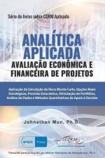 ANALÍTICA APLICADA - Avaliaç?o Econômica e Financeira de Projetos: Aplicaç?o da Simulaç?o de Risco Monte Carlo, Opç?es Reais Estratégicas, Previs?o Es