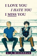 I Love You, I Hate You, I Miss You