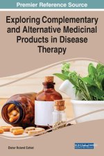 Exploring the Efficacy and Beneficence of Complementary and Alternative Medicinal Products in Disease Therapy
