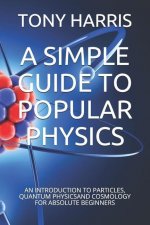 A SIMPLE GUIDE TO POPULAR PHYSICS