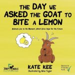 Day We Asked the Goat to Bite a Lemon