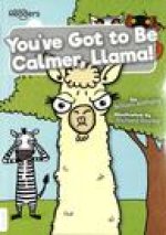 You've Got to Be Calmer, Llama!