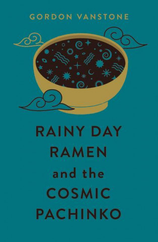 Rainy Day Ramen and the Cosmic Pachinko